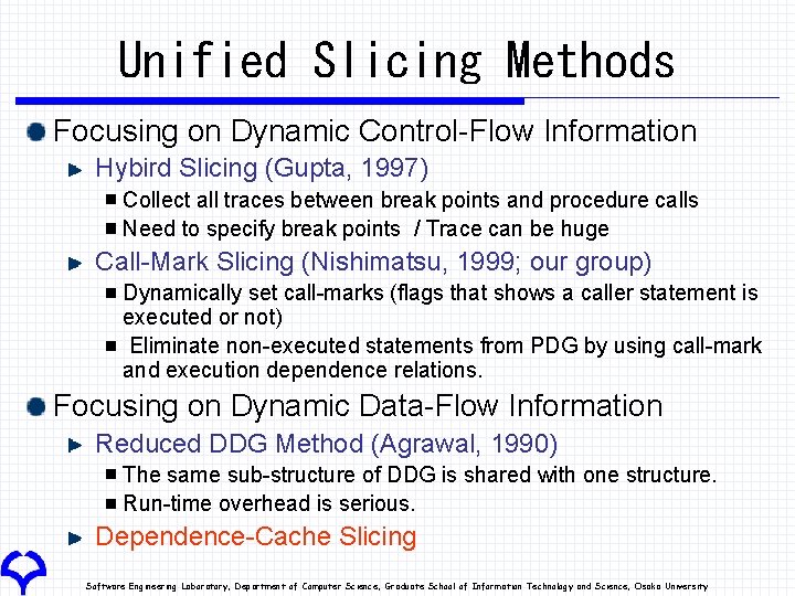 Unified Slicing Methods Focusing on Dynamic Control-Flow Information Hybird Slicing (Gupta, 1997) Collect all