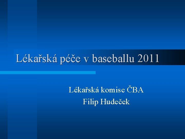 Lékařská péče v baseballu 2011 Lékařská komise ČBA Filip Hudeček 