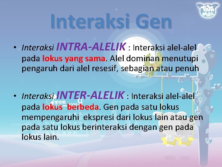 Interaksi Gen • Interaksi INTRA-ALELIK : Interaksi alel-alel pada lokus yang sama. Alel dominan