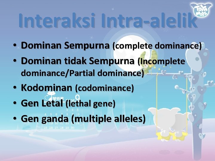 Interaksi Intra-alelik • • Dominan Sempurna (complete dominance) Dominan tidak Sempurna (Incomplete dominance/Partial dominance)