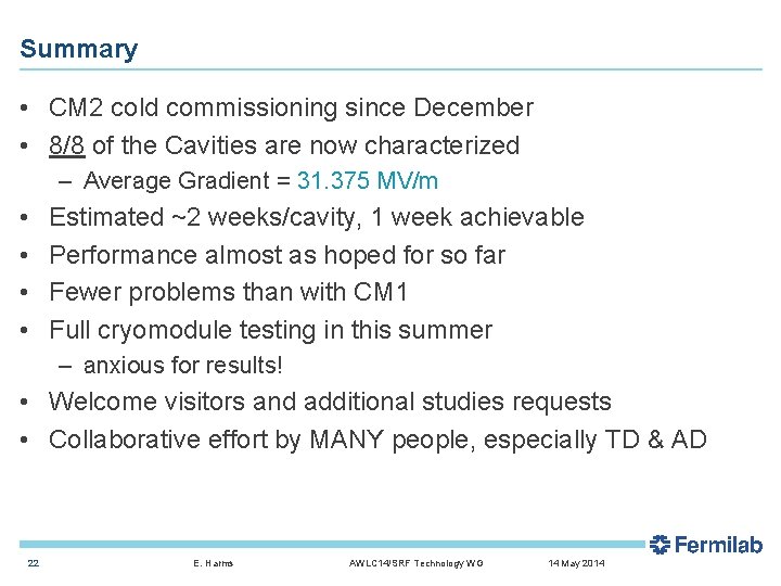 Summary • CM 2 cold commissioning since December • 8/8 of the Cavities are