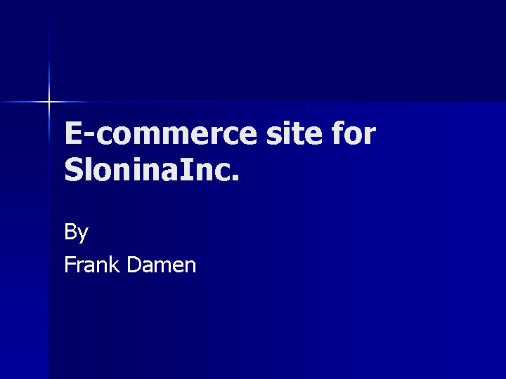 E-commerce site for Slonina. Inc. By Frank Damen 