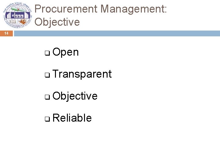 Procurement Management: Objective 14 q Open q Transparent q Objective q Reliable 