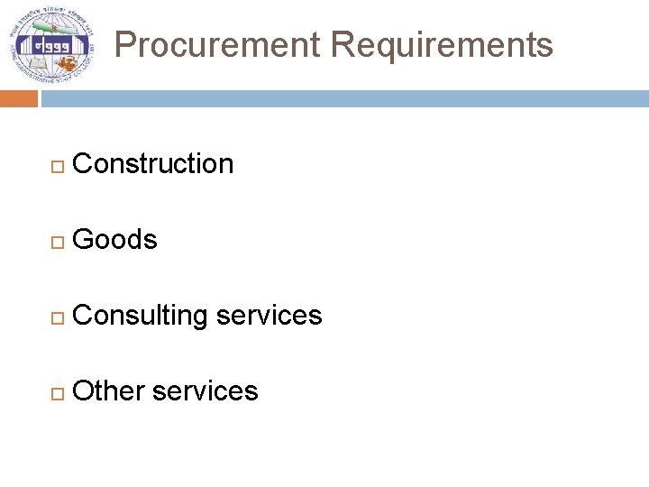 Procurement Requirements Construction Goods Consulting services Other services 