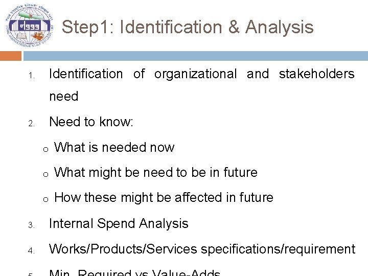 Step 1: Identification & Analysis Identification of organizational and stakeholders 1. need Need to