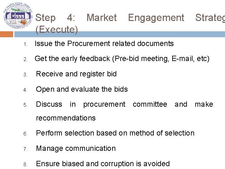 Step 4: Market (Execute) Engagement Strateg 1. Issue the Procurement related documents 2. Get