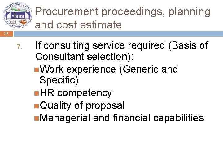 Procurement proceedings, planning and cost estimate 37 7. If consulting service required (Basis of