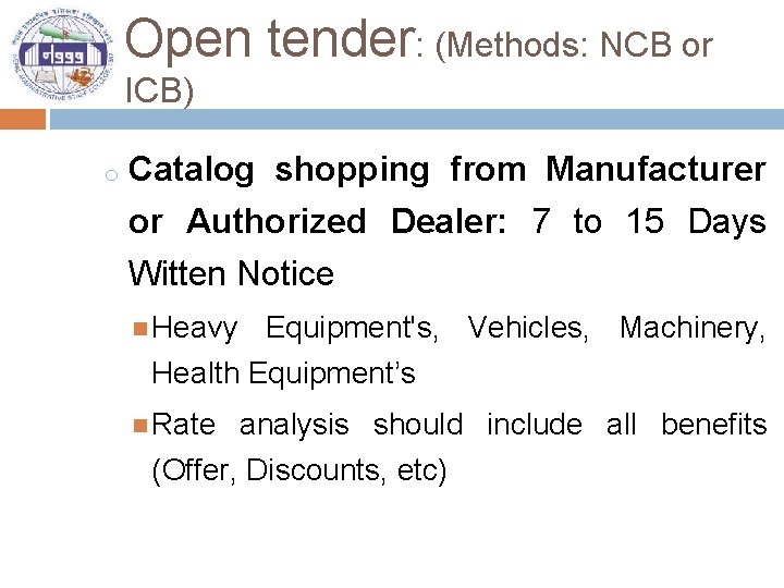 Open tender: (Methods: NCB or ICB) o Catalog shopping from Manufacturer or Authorized Dealer: