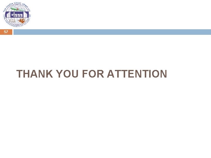 57 THANK YOU FOR ATTENTION 