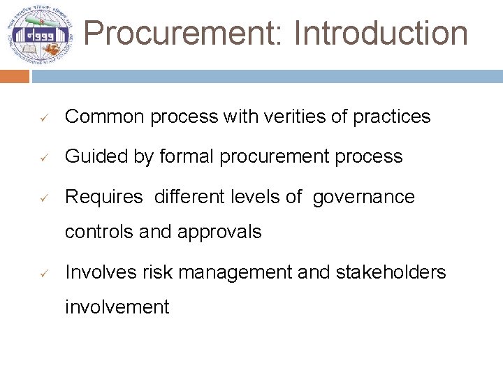 Procurement: Introduction ü Common process with verities of practices ü Guided by formal procurement