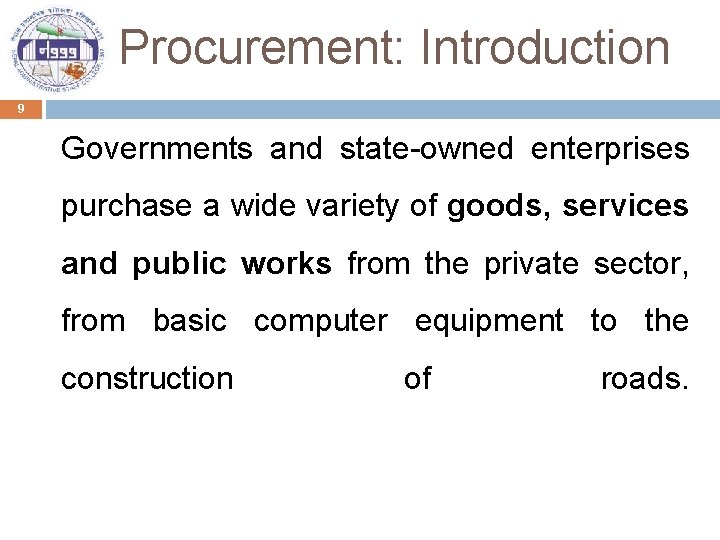Procurement: Introduction 9 Governments and state-owned enterprises purchase a wide variety of goods, services