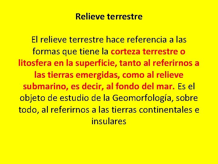 Relieve terrestre El relieve terrestre hace referencia a las formas que tiene la corteza