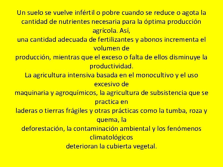 Un suelo se vuelve infértil o pobre cuando se reduce o agota la cantidad