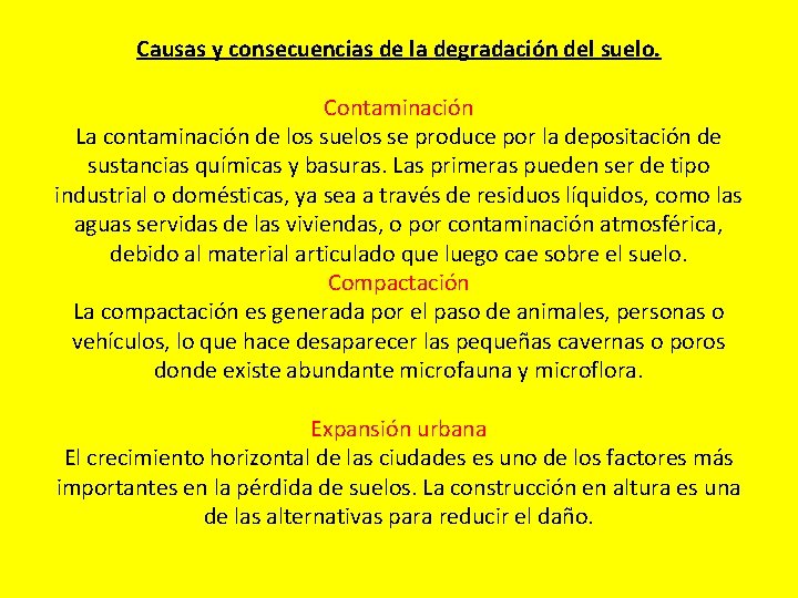 Causas y consecuencias de la degradación del suelo. Contaminación La contaminación de los suelos