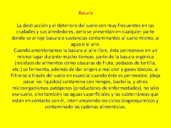 Basura La destrucción y el deterioro del suelo son muy frecuentes en las ciudades