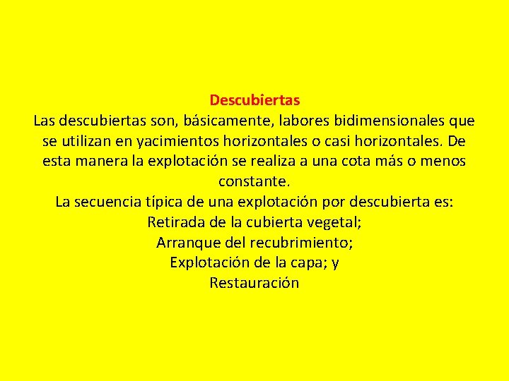 Descubiertas Las descubiertas son, básicamente, labores bidimensionales que se utilizan en yacimientos horizontales o