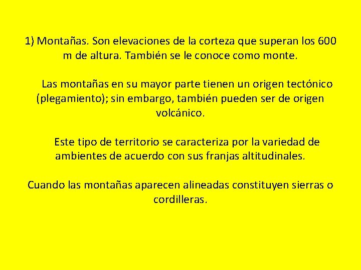 1) Montañas. Son elevaciones de la corteza que superan los 600 m de altura.