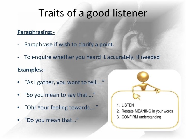 Traits of a good listener Paraphrasing: - - Paraphrase if wish to clarify a Traits of a good listener Paraphrasing: - - Paraphrase if wish to clarify a