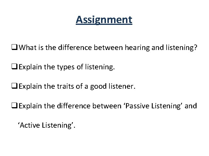 Assignment q. What is the difference between hearing and listening? q. Explain the types Assignment q. What is the difference between hearing and listening? q. Explain the types
