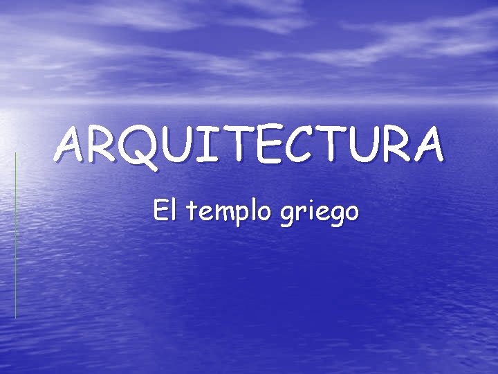 ARQUITECTURA El templo griego 