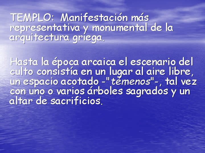 TEMPLO: Manifestación más representativa y monumental de la arquitectura griega. Hasta la época arcaica