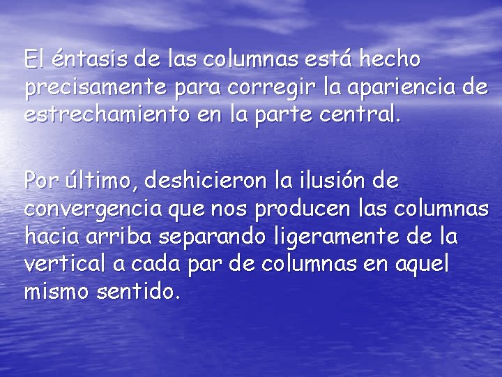 El éntasis de las columnas está hecho precisamente para corregir la apariencia de estrechamiento