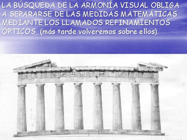 LA BÚSQUEDA DE LA ARMONÍA VISUAL OBLIGA A SEPARARSE DE LAS MEDIDAS MATEMÁTICAS MEDIANTE