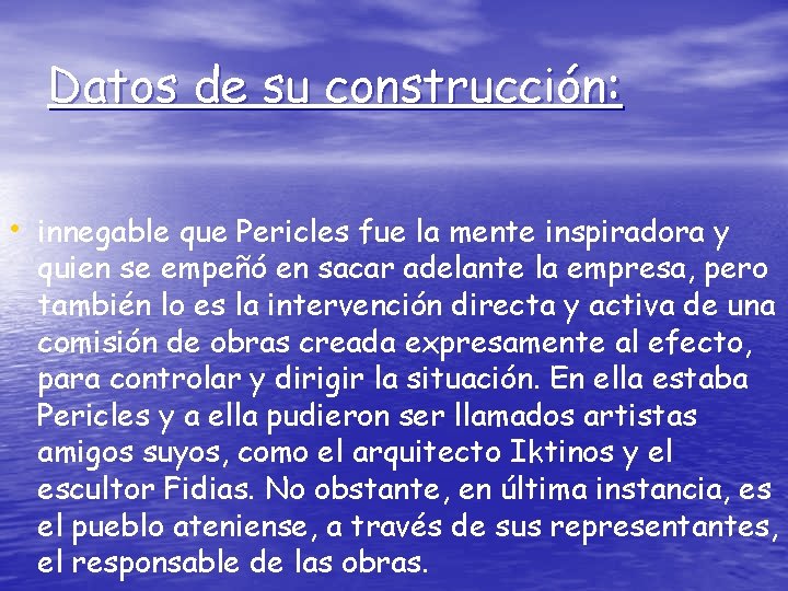 Datos de su construcción: • innegable que Pericles fue la mente inspiradora y quien