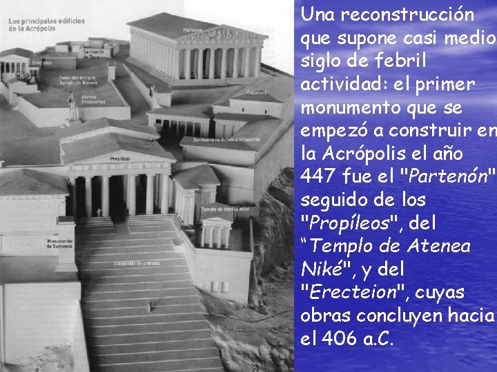 Una reconstrucción que supone casi medio siglo de febril actividad: el primer monumento que