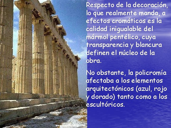 Respecto de la decoración, lo que realmente manda, a efectos cromáticos es la calidad