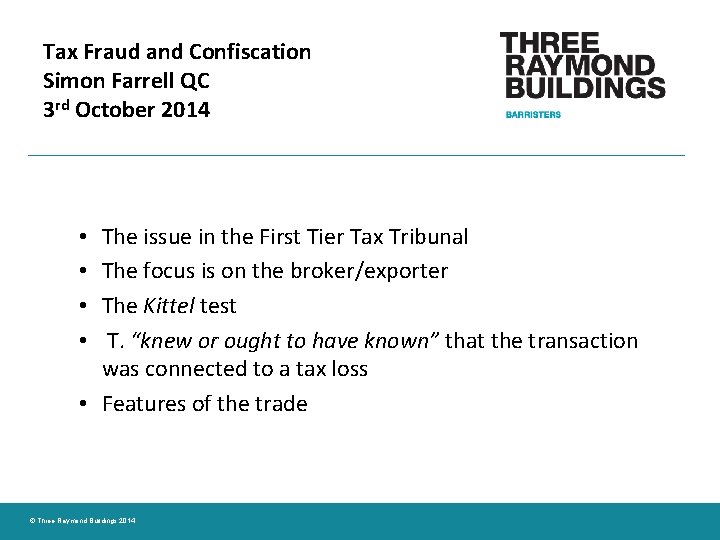 Tax Fraud and Confiscation Simon Farrell QC 3 rd October 2014 The issue in