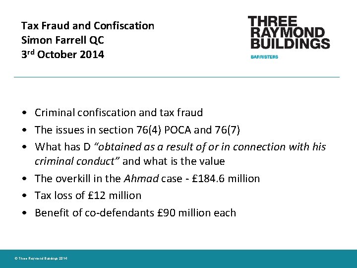 Tax Fraud and Confiscation Simon Farrell QC 3 rd October 2014 • Criminal confiscation