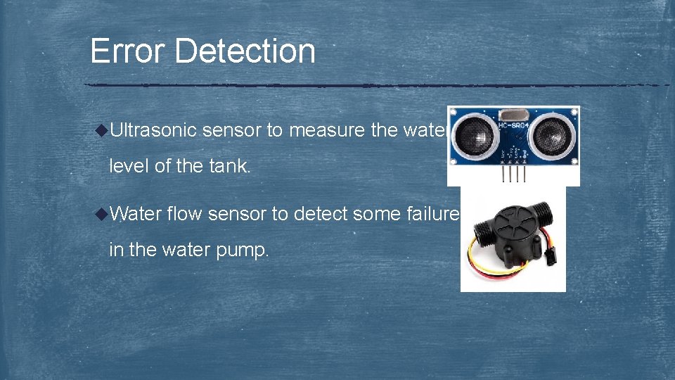 Error Detection u. Ultrasonic sensor to measure the water level of the tank. u.