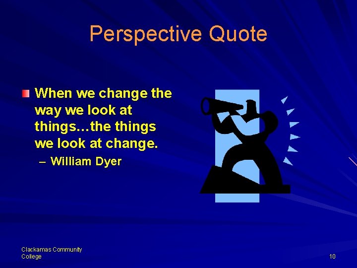 Perspective Quote When we change the way we look at things…the things we look