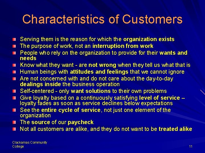 Characteristics of Customers Serving them is the reason for which the organization exists The