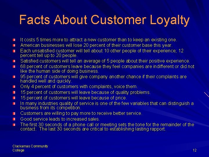 Facts About Customer Loyalty It costs 5 times more to attract a new customer
