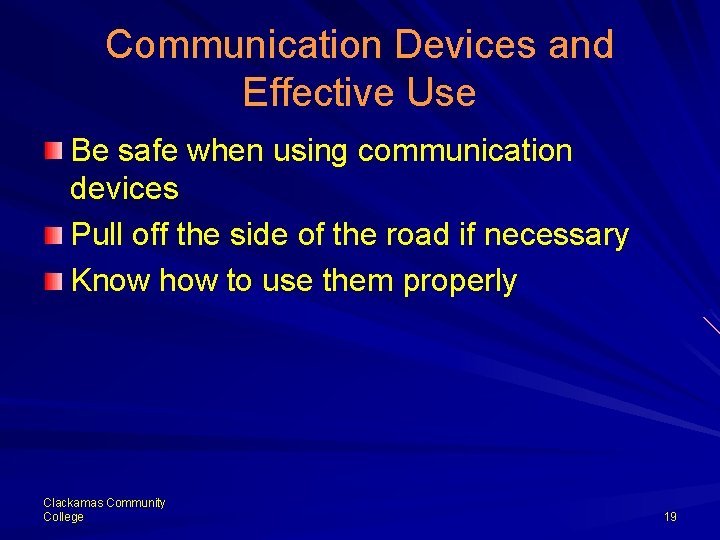 Communication Devices and Effective Use Be safe when using communication devices Pull off the