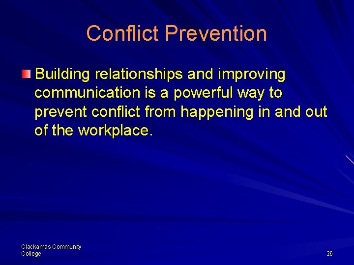 Conflict Prevention Building relationships and improving communication is a powerful way to prevent conflict