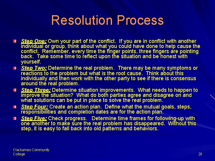 Resolution Process Step One: Own your part of the conflict. If you are in