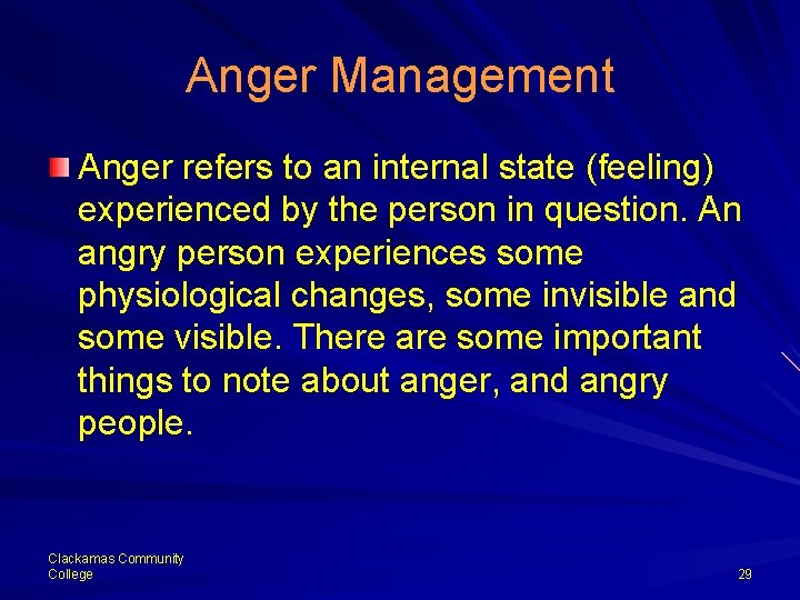 Anger Management Anger refers to an internal state (feeling) experienced by the person in