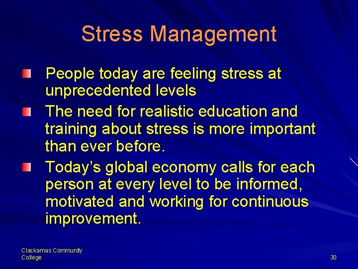 Stress Management People today are feeling stress at unprecedented levels The need for realistic