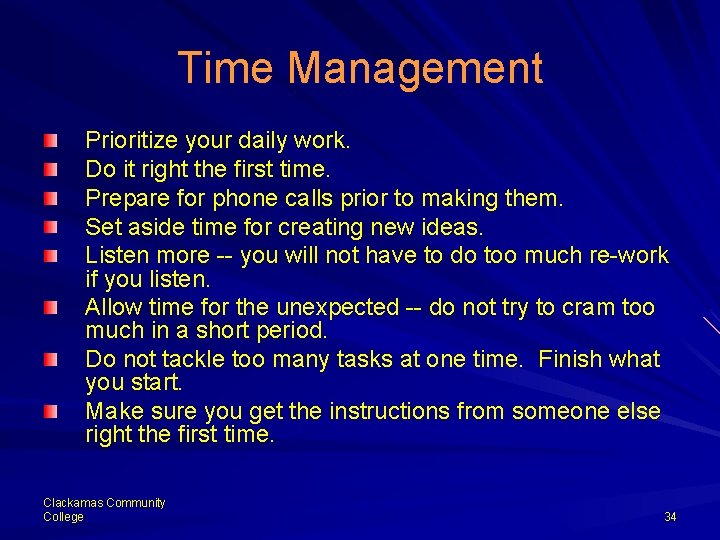 Time Management Prioritize your daily work. Do it right the first time. Prepare for