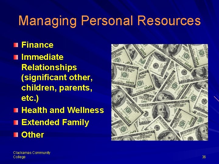 Managing Personal Resources Finance Immediate Relationships (significant other, children, parents, etc. ) Health and