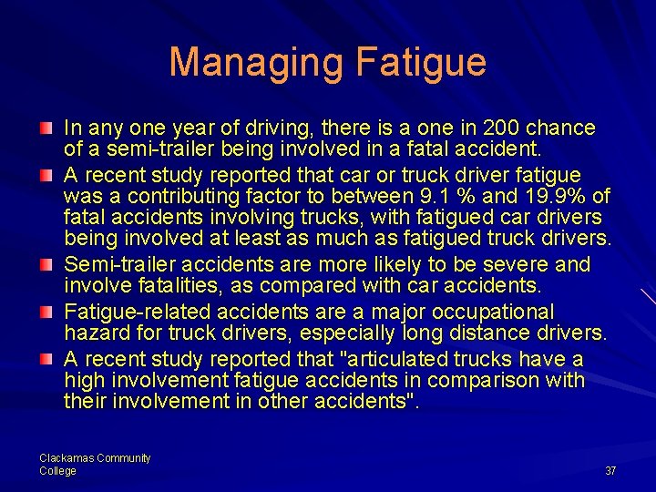 Managing Fatigue In any one year of driving, there is a one in 200