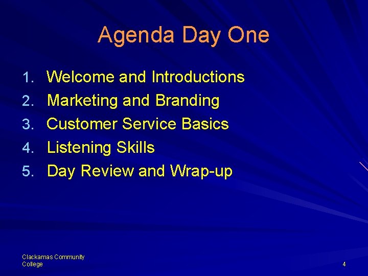 Agenda Day One 1. Welcome and Introductions 2. Marketing and Branding 3. Customer Service