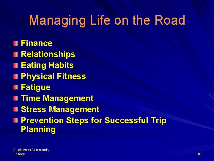 Managing Life on the Road Finance Relationships Eating Habits Physical Fitness Fatigue Time Management