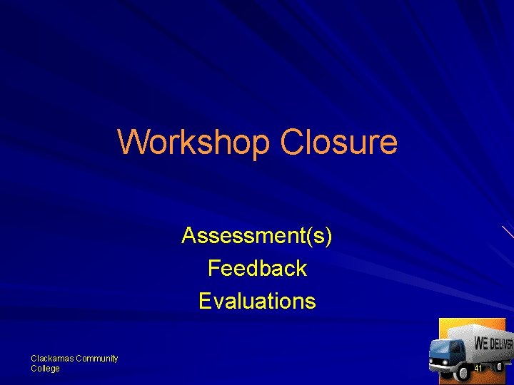 Workshop Closure Assessment(s) Feedback Evaluations Clackamas Community College 41 