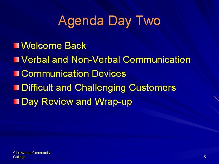 Agenda Day Two Welcome Back Verbal and Non-Verbal Communication Devices Difficult and Challenging Customers