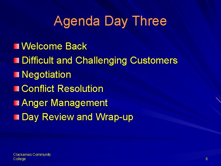 Agenda Day Three Welcome Back Difficult and Challenging Customers Negotiation Conflict Resolution Anger Management