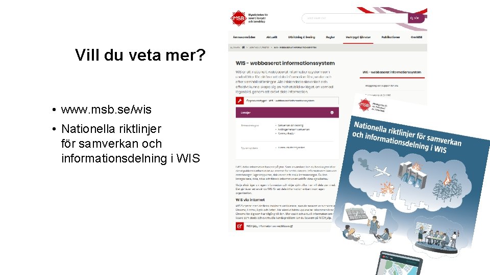 Vill du veta mer? • www. msb. se/wis • Nationella riktlinjer för samverkan och